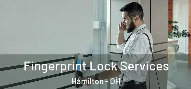 Fingerprint Lock Services Hamilton - OH